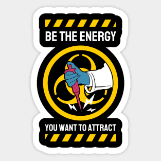 Be The Energy You Want To Attract Sticker